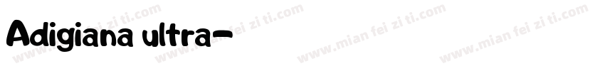 Adigiana ultra字体转换